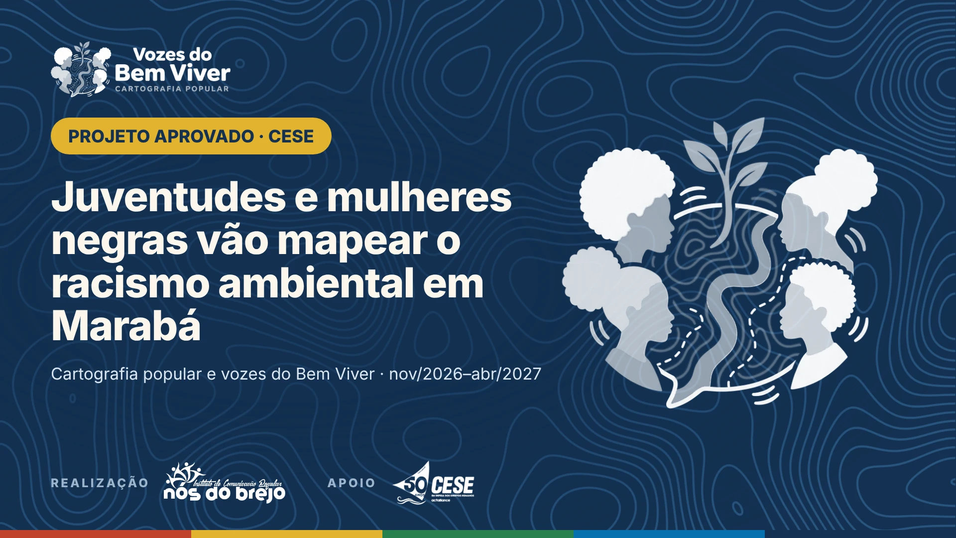Arte de divulgação: Juventudes e mulheres negras vão mapear o racismo ambiental em Marabá — projeto Vozes do Bem Viver, aprovado pela CESE, de novembro de 2026 a abril de 2027.